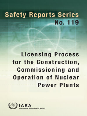 cover image of Licensing Process for the Construction, Commissioning and Operation of Nuclear Power Plants